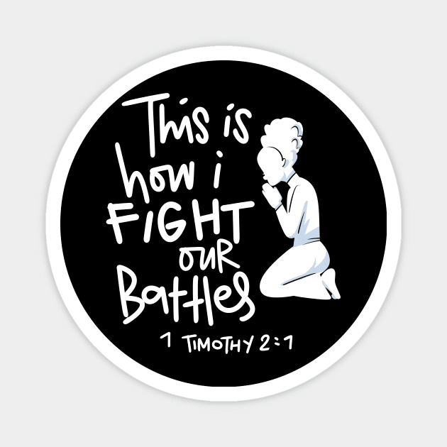 This is How I Fight My Battles - Intercessory Prayer Warrior Design Magnet by Therapy for Christians